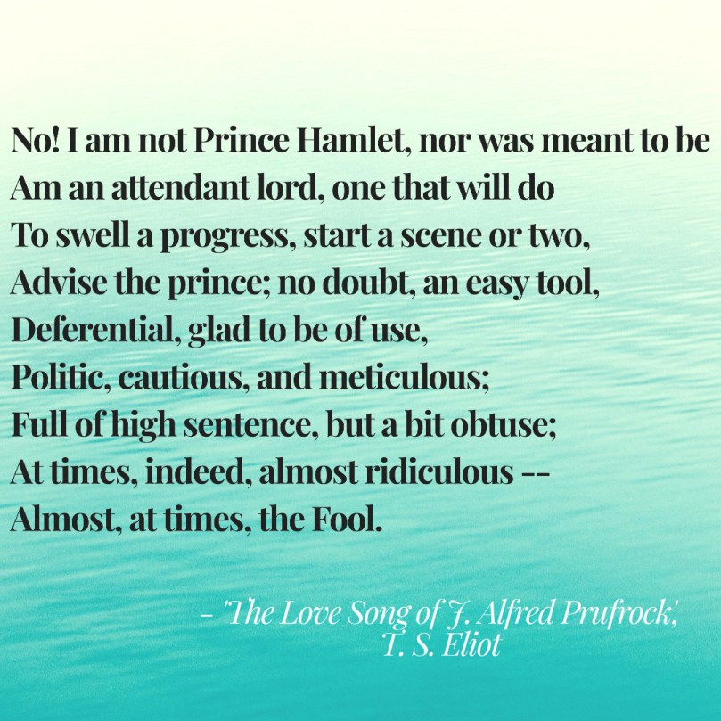 Love song of J Alfred Prufrock - Hamlet quote