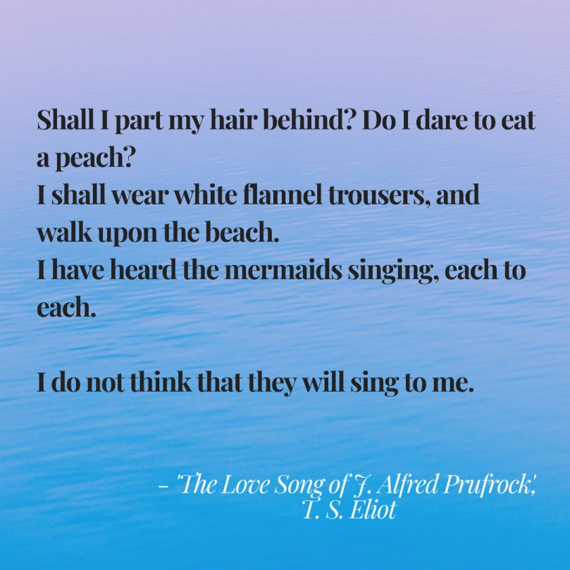 Love song of J Alfred Prufrock - Mermaids singing