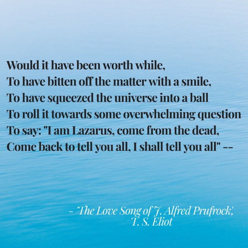 love song j Alfred Prufrock Lazarus allusion