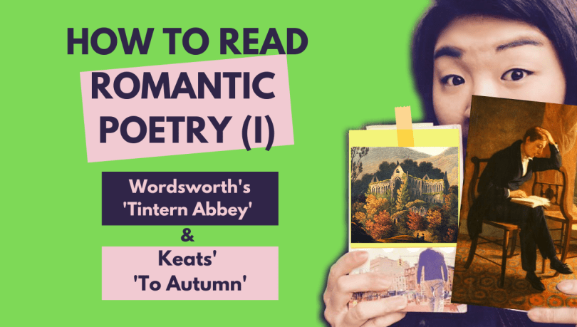 how to read romantic poetry Wordsworth tintern abbey Keats to autumn