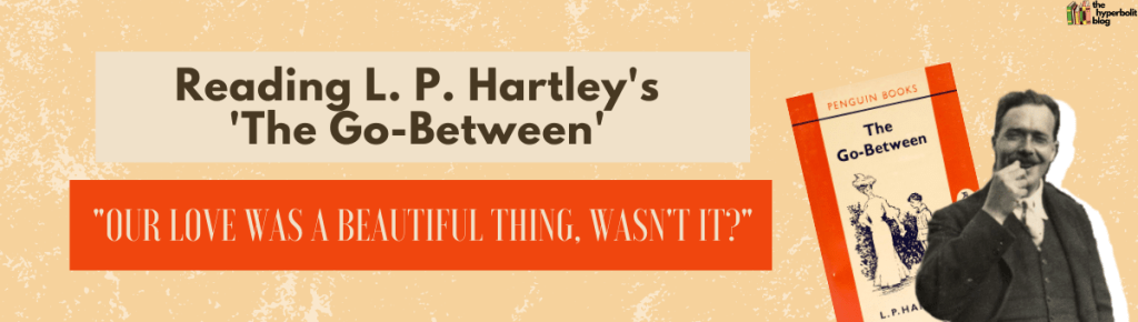 l. p. Hartley the go-between analysis Marian maudsley ted burgess film book novel summary analysis character 