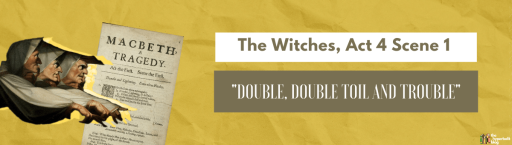 the witches act 4 scene 1 double double toil an trouble analysis
